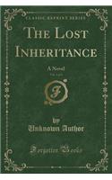 The Lost Inheritance, Vol. 1 of 3: A Novel (Classic Reprint)