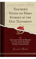 Teacher's Notes on Hero Stories of the Old Testament, Vol. 2 (Classic Reprint)