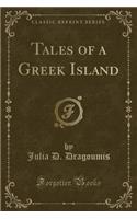 Tales of a Greek Island (Classic Reprint)