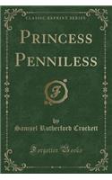 Princess Penniless (Classic Reprint)