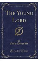 The Young Lord, Vol. 1 of 2 (Classic Reprint)