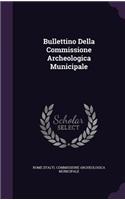 Bullettino Della Commissione Archeologica Municipale
