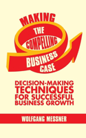 Making the Compelling Business Case