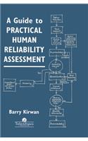 A Guide To Practical Human Reliability Assessment