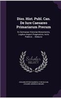 Diss. Hist. Publ. Can. de Iure Caesareo Primariarum Precum