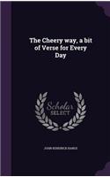 The Cheery Way, a Bit of Verse for Every Day