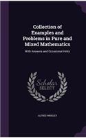 Collection of Examples and Problems in Pure and Mixed Mathematics