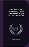 The Household History of the United States and Its People, for Young Americans