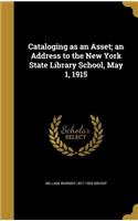 Cataloging as an Asset; an Address to the New York State Library School, May 1, 1915