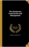 The Almshouse, Construction and Management