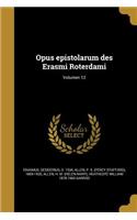 Opus Epistolarum Des Erasmi Roterdami; Volumen 12