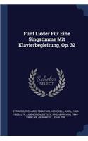 Fünf Lieder Für Eine Singstimme Mit Klavierbegleitung, Op. 32
