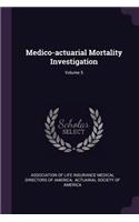 Medico-Actuarial Mortality Investigation; Volume 5