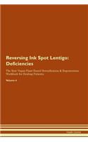 Reversing Ink Spot Lentigo: Deficiencies The Raw Vegan Plant-Based Detoxification & Regeneration Workbook for Healing Patients. Volume 4