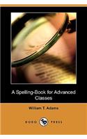A Spelling-Book for Advanced Classes (Dodo Press)