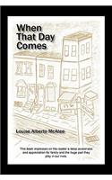 When That Day Comes: This Book Impresses on the Reader a Deep Awareness and Appreciation for Family and the Huge Part They Play in Our Lives.
