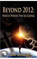 Beyond 2012: Watch Where You're Going(English)