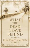 What the Dead Leave Behind