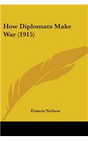 How Diplomats Make War (1915)