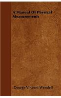 A Manual Of Physical Measurements