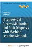 Unsupervised Process Monitoring and Fault Diagnosis with Machine Learning Methods