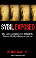 Sybil Exposed: The Extraordinary Story Behind the Famous Multiple Personality Case: The Extraordinary Story Behind the Famous Multiple Personality Case