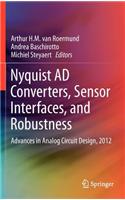 Nyquist AD Converters, Sensor Interfaces, and Robustness: Advances in Analog Circuit Design, 2012
