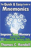 Quick and Easy Guide to Mnemonics: Improve Your Memory Instantly with 15 Powerful Memory Aids