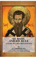 St. Basil and His Rule: A Study in Early Monasticism: (English)