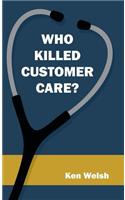 Who Killed Customer Care?