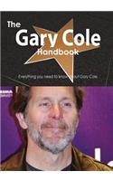The Gary Cole Handbook - Everything You Need to Know about Gary Cole: (English)