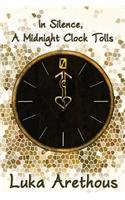 In Silence, A Midnight Clock Tolls