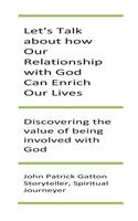 Let's Talk About how Our Relationship with God Can Enrich Our Lives