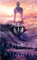 Resisting Atlantis (Atlantis #1)