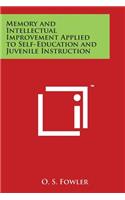 Memory and Intellectual Improvement Applied to Self-Education and Juvenile Instruction
