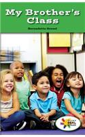 My Brother's Class: (Rosen Real Readers: Stem and Steam Collection)