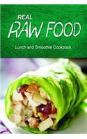 Real Raw Food - Lunch and Smoothie Cookbook