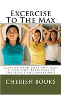 Excercise To The Max