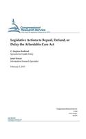 Legislative Actions to Repeal, Defund, or Delay the Affordable Care Act: (Crs Reports)