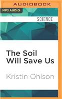 Soil Will Save Us: How Scientists, Farmers, and Ranchers Are Tending the Soil to Reverse Global Warming