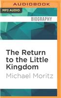 Return to the Little Kingdom: Steve Jobs, the Creation of Apple and How It Changed the World