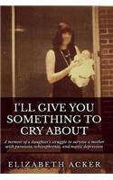 I'll Give You Something to Cry About