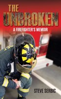 Unbroken: A Firefighter's Memoir