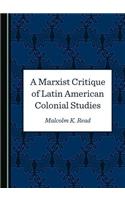 Marxist Critique of Latin American Colonial Studies