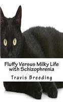 Fluffy Versus Milky Life with Schizophrenia