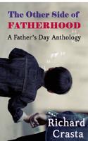 The Other Side of Fatherhood: A Father's Day Anthology