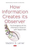 How Information Creates its Observer?