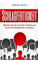 Schlagfertigkeit: Meistern Sie die Kunst der Rhetorik und lernen Sie wortgewandt zu kontern (Inkl. BONUS-Kapitel: NLP Techniken)