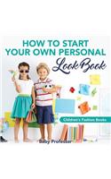 How to Start Your Own Personal Look Book Children's Fashion Books: (English)