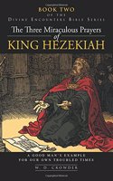 The Three Miraculous Prayers of King Hezekiah